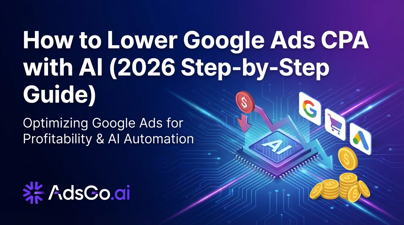 How to Lower Google Ads CPA with AI Optimization (2026)