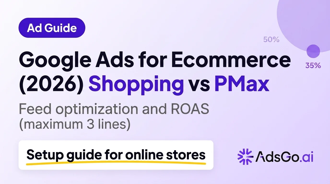 Google Ads for Ecommerce (2026): Shopping vs PMax + Setup Guide